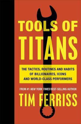 Tools Of Titans - The Tactics, Routines And Habits Of Billionaires, Icons And World-Class Performers (Paperback, Tim Ferris)
