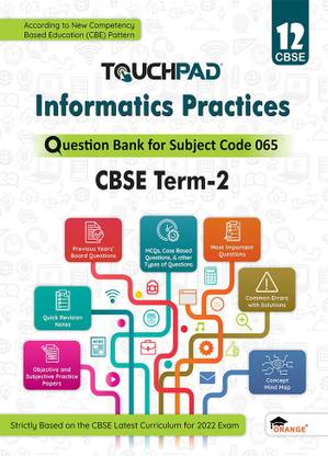 Touchpad Question Bank, Informatics Practices for Class 12 (CBSE), Term 2 - Subject Code 065