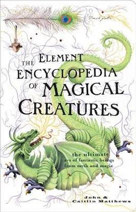 The Element Encyclopedia of Magical Creatures