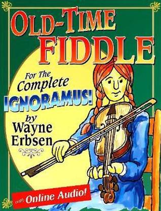 Old-Time Fiddle For The Complete Ignoramus