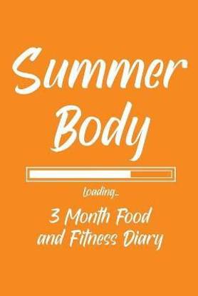 Summer Body Loading 3 Month Food and Fitness Diary