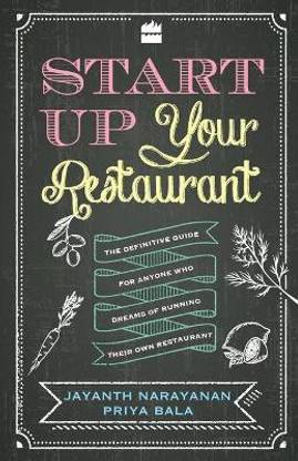 Start Up Your Restaurant: the Definitive Guide for Anyone Who Dreams Of running Their Own Restaurant