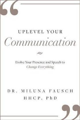UPLEVEL YOUR Communication