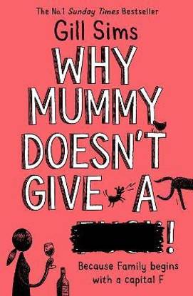 Why Mummy Doesn't Give a ****!