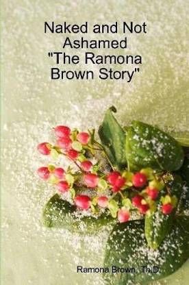 Naked and Not Ashamed "The Ramona Brown Story"