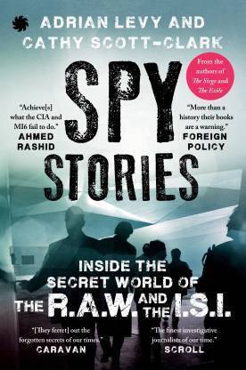 Spy Stories (Inside The Secret World Of The RAW And The ISI)
