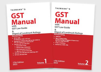 Taxmann's GST Manual with GST Law Guide & Digest of Landmark Rulings (Set of 2 Vols.) – Compilation of Amended, Updated & Annotated text of CGST/IGST/UTGST Act & Rules with Forms, Notifications, etc.