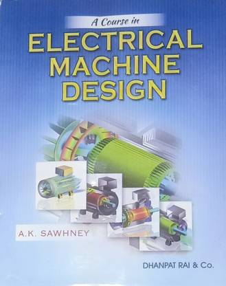 A COURSE IN ELECTRICAL MACHINE DESIGN