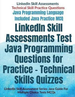 LinkedIn Skill Assessments Test Java Programming Questions for Practice - Technical Skills Quizzes  - LinkedIn Skill Assessment Series: Java Guide For Multiple Choice Tests MCQs