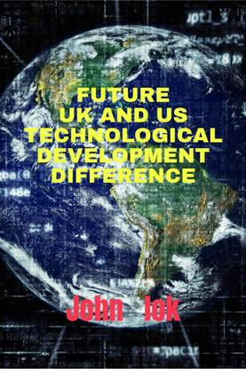 Future UK and Us Technological Development Difference