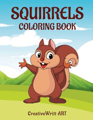 Squirrels Coloring Book  - The Adorable Squirrel Book | Step-By-Step Tutorials On How To Color Cute Little Squirrels