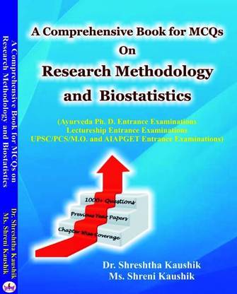 RESEARCH METHODOLOGY And BIOSTATISTICS A Comprehensive Book With MCQs Useful For PHD Entrance/UPSC/PCS/MO And AIAPGET Entrance Examination