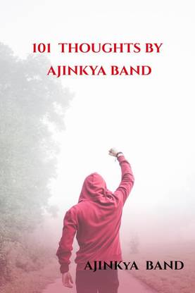 101 THOUGHTS BY AJINKYA BAND