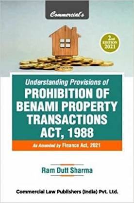 Understanding Provisions of Prohibition of BENAMI PROPERTY TRANSACTIONS Act, 1988 2nd Edition-2021