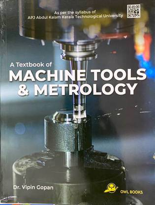 TEXTBOOK OF MACHINE TOOLS & METROLOGY | Dr.VIPIN GOPAN | OWL BOOKS