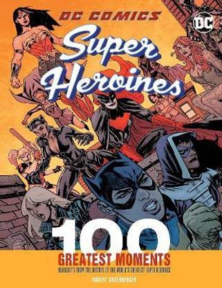 DC Comics Super Heroines: 100 Greatest Moments: Volume 3