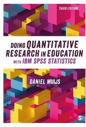 Doing Quantitative Research in Education with IBM SPSS Statistics