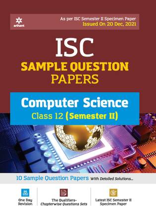 Arihant ISC Semester 2 Computer Science Class 12 Sample Question Papers (As per ISC Semester 2 Specimen Paper Issued on 20 Dec 2021)