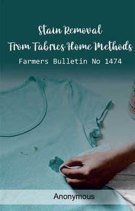Stain Removal from Fabrics Home Methods Farmers Bulletin No 1474