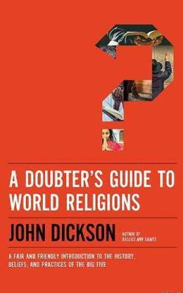 A Doubter's Guide to World Religions