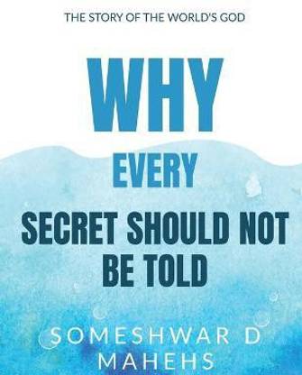 Why Every Secret Should Not Be Told?