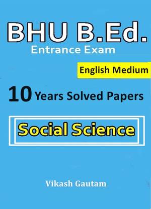BHU B.Ed Social Science 10 Years Entrance Exam Solved Paper (English medium)  - BHU BEd Entrance 2022