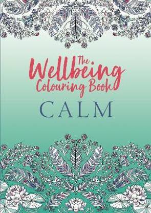 The Wellbeing Colouring Book: Calm