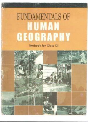 Ncert Fundamentals Of Human Geography Textbook In Geography For Class 12th