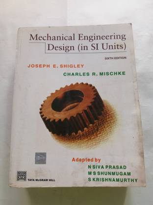Mechanical Engineering Design (in SI units) sixth edition by Joseph E. Shigley, Charles R. Mischke (used)