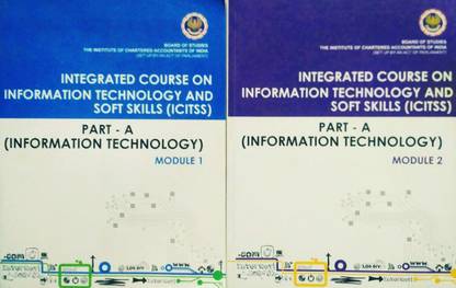 INTEGRATED COURSE ON INFORMATION TECHNOLOGY AND SOFT SKILLS (ICITSS) PART A (INFORMATION TECHNOLOGY) FOR C.A. (MODULE 1 + 2)