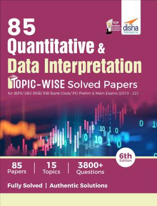 85 Quantitative Aptitude & Data Interpretation Topic-wise Solved Papers for IBPS/ SBI/ RRB/ RBI Bank Clerk/ PO Prelim & Main Exams (2010 - 22) 6th Edition  - | Previous Year Banking Solved Papers PYQs