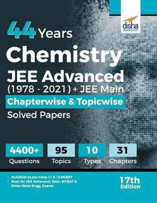 44 Years Chemistry Jee Advanced (19782021) + Jee Main Chapterwise & Topicwise Solved Papers 17th Edition