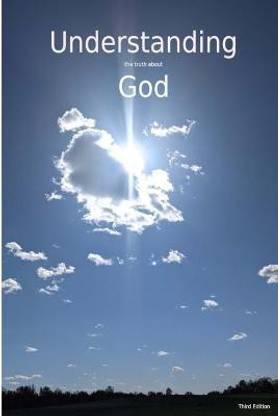 Understanding The Truth About God