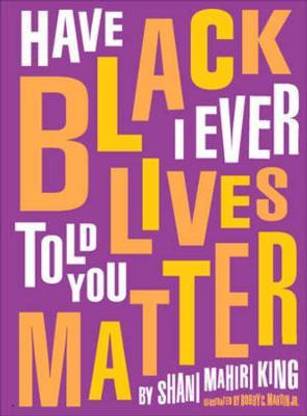 Have I Ever Told You Black Lives Matter