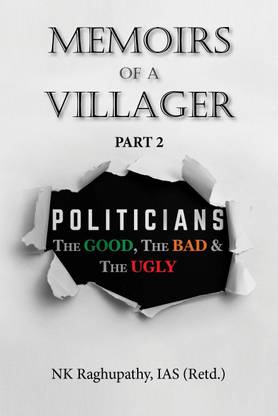 Memoirs of a Villager: Part 2-Politicians - The Good, The Bad and the Ugly