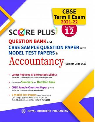 Score Plus CBSE 12th Class Accountancy Question Bank and Sample Question Paper with Model Test Papers for Class XII CBSE Term II Exam 2021-22 (Subject Code 055)