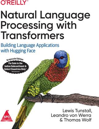Natural Language Processing with Transformers: Building Language Applications with Hugging Face (Grayscale Indian Edition)