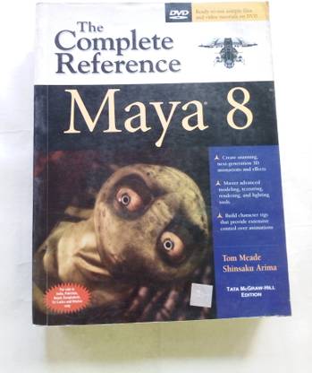 The Complete Reference Maya 8 by Tom Meade, Shinsaku Arima
