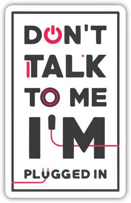 signEver 5 cm Don’t Talk To Me I'm Plugged Self Adhesive Sticker