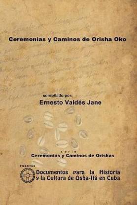 Ceremonias Y Caminos De Orisha Oko