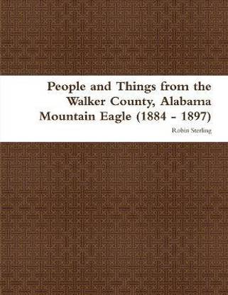 People and Things from the Walker County, Alabama Jasper Mountain Eagle (1884 - 1897)