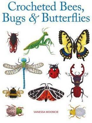 Crocheted Bees, Bugs & Butterflies