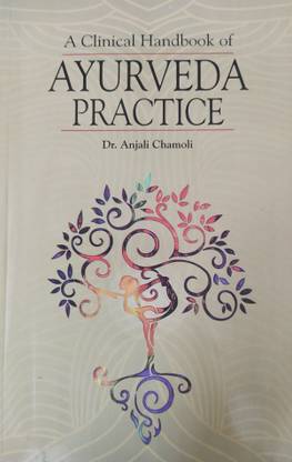 A Clinical Handbook Of Ayurveda Practice