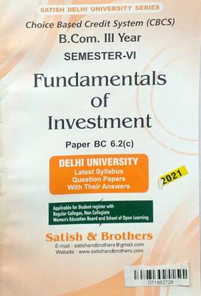 Satish Delhi University B Com Prog 3rd Year Fundamentals Of Investment Semester 6 CBCS Past Year Papers Applicable Regular SOL NCWEB