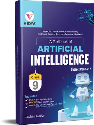 Artificial Intelligence Text Book, CBSE Board Text Book on Artificial Intelligence, Artificial Intelligence Skilled Course, Basics of Artificial Intelligence, concept of Artificial Intelligence, NSQF Artificial Textbook  - Best AI Text Book Artificial Intelligence Book Subject Code 417 For Class 9 by Vidya Prakashan
