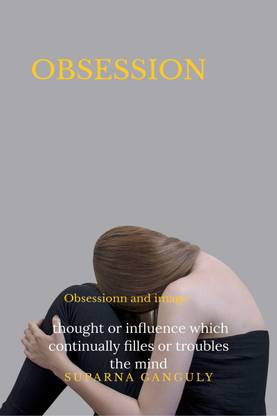 OBSESSION  - Obsession an image , thought, or influence which continually falls or troubles the mind.