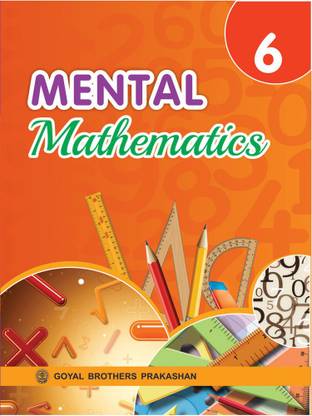 Goyal Brothers Prakashan Mental Mathematics Class 6  - Mental Mathematics Class 6