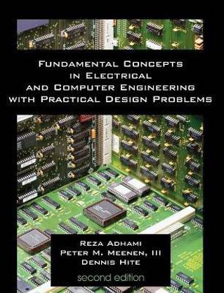 Fundamental Concepts in Electrical and Computer Engineering with Practical Design Problems (Second Edition)