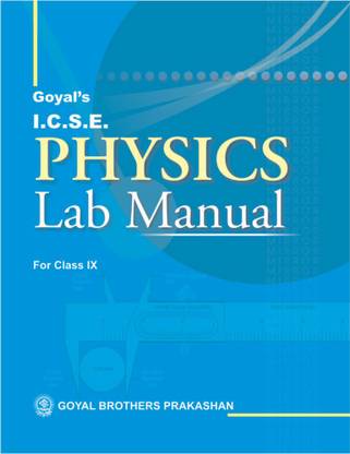 Goyal Brothers Prakashan - Goyal's I.C.S.E. Physics Lab Manual Part 1 for Class IX