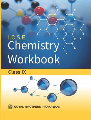Goyal Brothers Prakashan - I.C.S.E. Chemistry Workbook Part 1 for Class IX